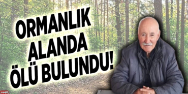 ORMANDA ÖLÜ BULUNDU