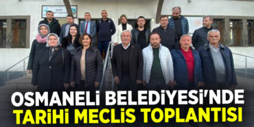 OSMANELİ BELEDİYESİ'NDE TARİHİ MECLİS TOPLANTISI