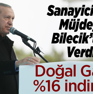 Sanayicilere Müjdeyi Bilecik'ten Verdi