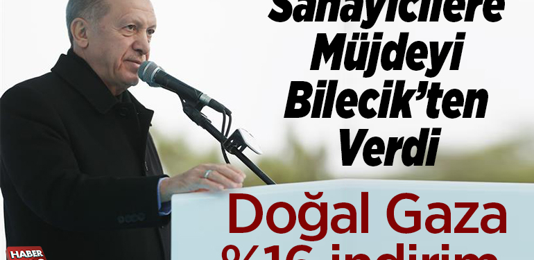 Sanayicilere Müjdeyi Bilecik’ten Verdi “doğalgaza yüzde 16 indirim”