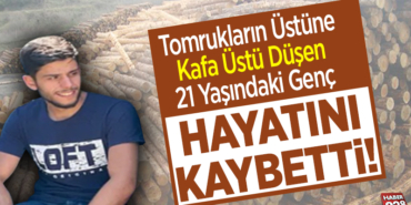 Tomrukların üstüne kafa üstü düşen 21 yaşındaki genç hayatını kaybetti