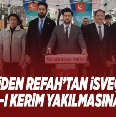 YENİDEN REFAH’TAN İSVEÇ’TE KUR’AN-I KERİM YAKILMASINA TEPKİ