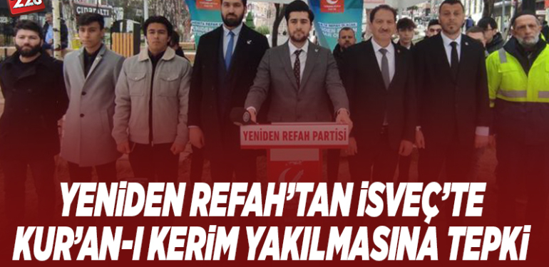 YENİDEN REFAH’TAN İSVEÇ’TE KUR’AN-I KERİM YAKILMASINA TEPKİ