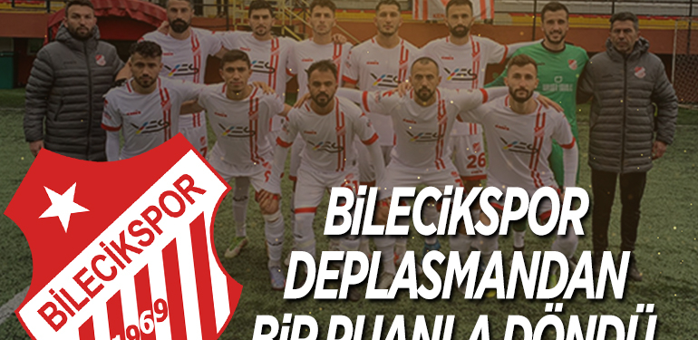 BİLECİKSPOR DEPLASMANDAN BİR PUANLA DÖNDÜ ​​​​​​​