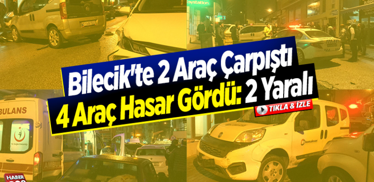 bilecikte 4 araç çarpıştı 2 yaralı