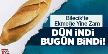 bilecikte ekmeğe zam