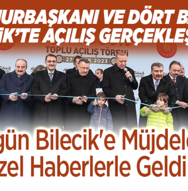 erdoğan bilecikte toğlu açılış gerçekleştirdi