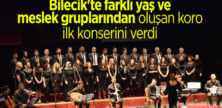 Bilecik’te farklı yaş ve meslek gruplarından oluşan koro ilk konserini verdi
