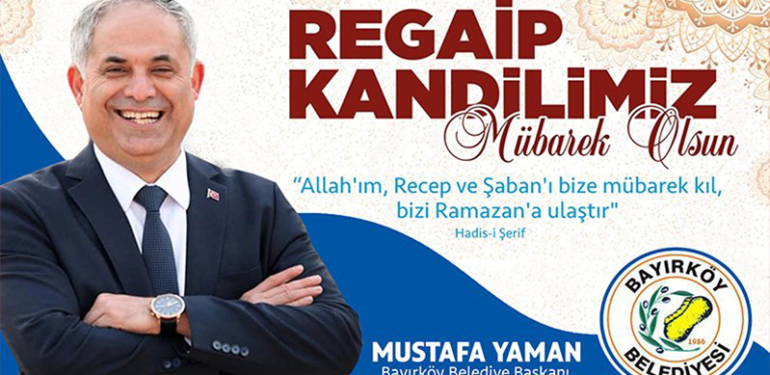 Bayırköy Belediye Başkanı Mustafa Yaman’ın Regaip Kandili Mesajı