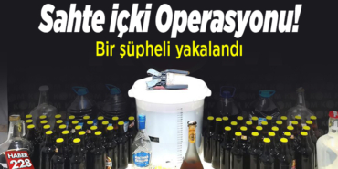 sahte içki operasyonu
