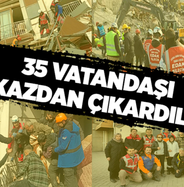 35 VATANDAŞI ENKAZDAN ÇIKARDILAR!