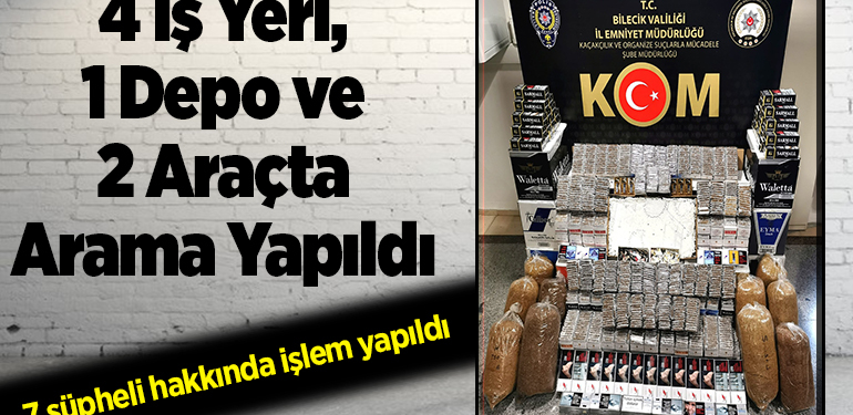 4 iş yeri, 1 depo ve 2 araçta arama yapıldı!