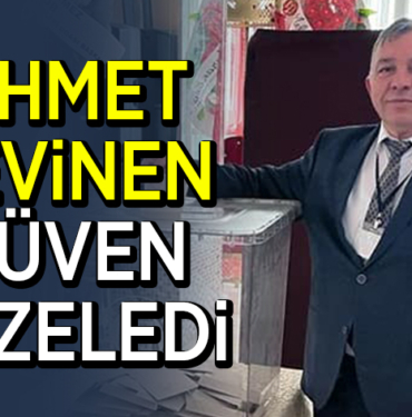 AHMET SEVİNEN GÜVEN TAZELEDİ