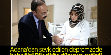 Adana'dan sevk edilen depremzede kadın bebeğini Bilecik'te dünyaya getirdi