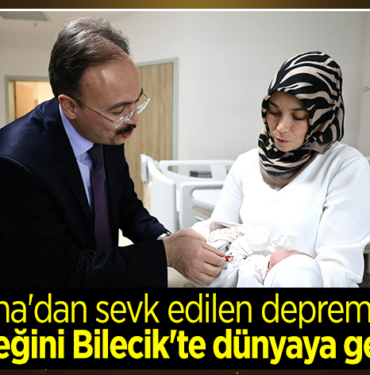 Adana'dan sevk edilen depremzede kadın bebeğini Bilecik'te dünyaya getirdi