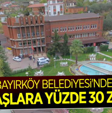 BAYIRKÖY BELEDİYESİ'NDE MAAŞLARA YÜZDE 30 ZAM
