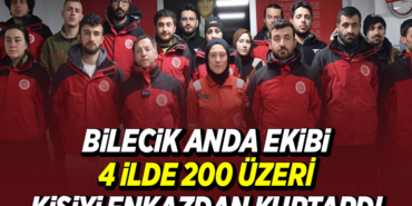 BİLECİK ANDA EKİBİ 4 İLDE 200 ÜZERİ KİŞİYİ ENKAZDAN KURTARDI
