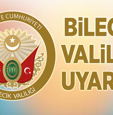 BİLECİK VALİLİĞİ UYARDI!
