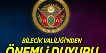 BİLECİK VALİLİĞİ'NDEN ÖNEMLİ DUYURU