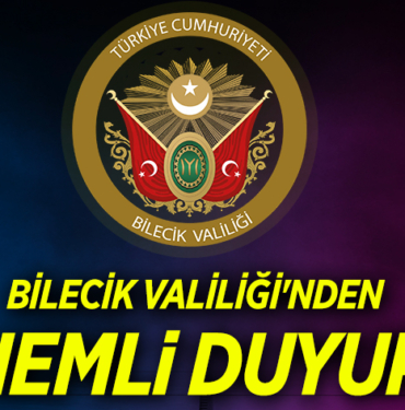 BİLECİK VALİLİĞİ'NDEN ÖNEMLİ DUYURU