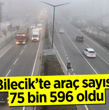 BİLECİK'TE ARAÇ SAYISI 75 BİN 596 OLDU