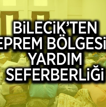 BİLECİK’TEN DEPREM BÖLGESİNE YARDIM SEFERBERLİĞİ