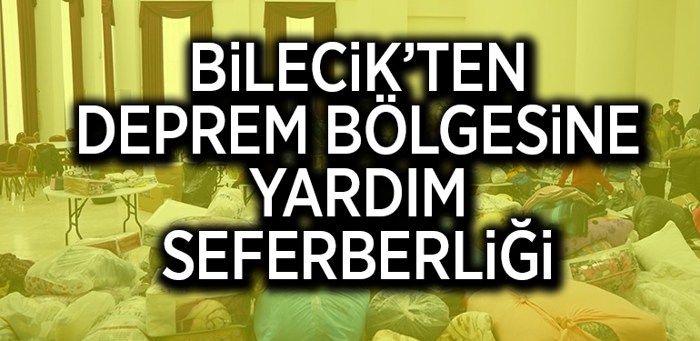 BİLECİK’TEN DEPREM BÖLGESİNE YARDIM SEFERBERLİĞİ