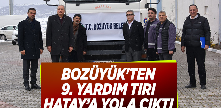 BOZÜYÜK’TEN 9. YARDIM TIRI HATAY’A YOLA ÇIKTI