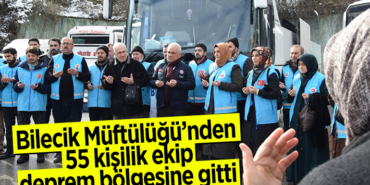 Bilecik Müftülüğünden 55 kişilik ekip deprem bölgesine gitti