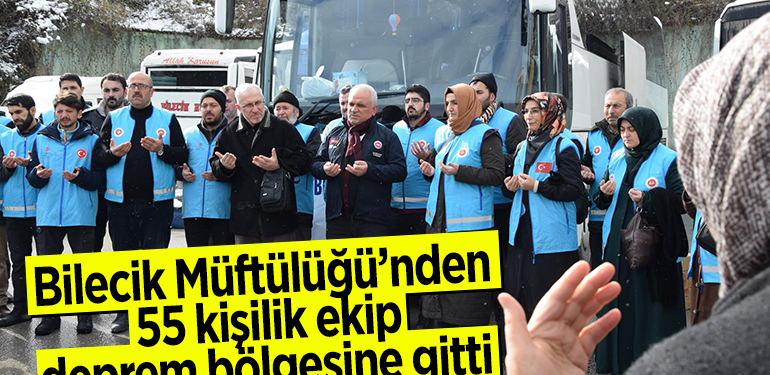 Bilecik Müftülüğünden 55 kişilik ekip deprem bölgesine gitti