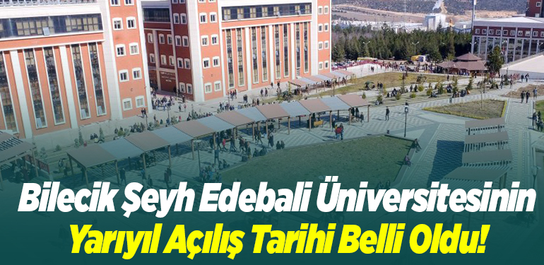 Bilecik Şeyh Edebali Üniversitesinin Yarıyıl Açılış Tarihi Belli Oldu!