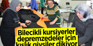 Bilecikli kursiyerler depremzedeler için kışlık giysiler dikiyor
