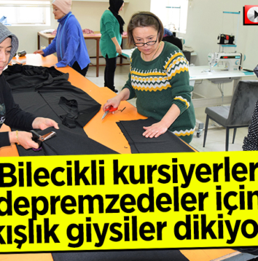 Bilecikli kursiyerler depremzedeler için kışlık giysiler dikiyor