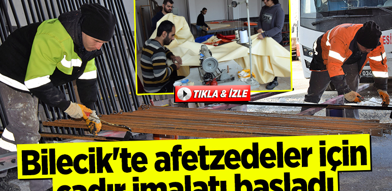 Bilecik’te afetzedeler için çadır imalatı başladı