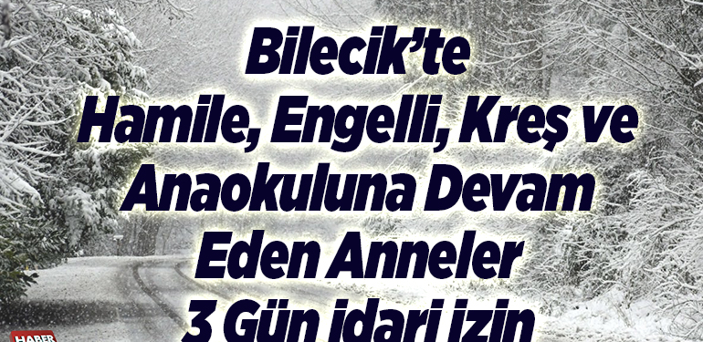 Bilecik’te hamile ve engelli kamu çalışanlarına 3 gün idari izin