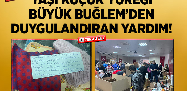 Yaşı küçük yüreği büyük Buğlem’den duygulandıran yardım