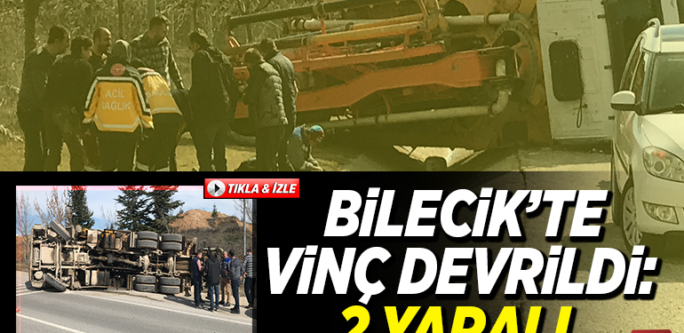 Bilecik’te Vinç Devrildi 2 Yaralı