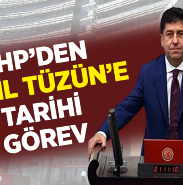 CHP’DEN VEKİL TÜZÜN’E TARİHİ GÖREV