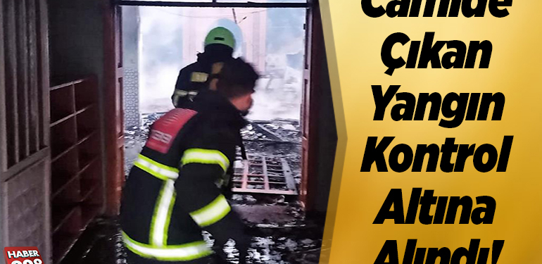 Camide çıkan yangın kontrol altına alındı