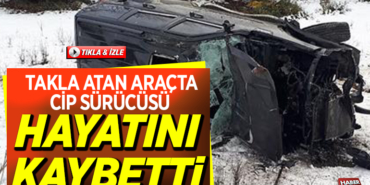Devrilen cipin sürücüsü hayatını kaybetti