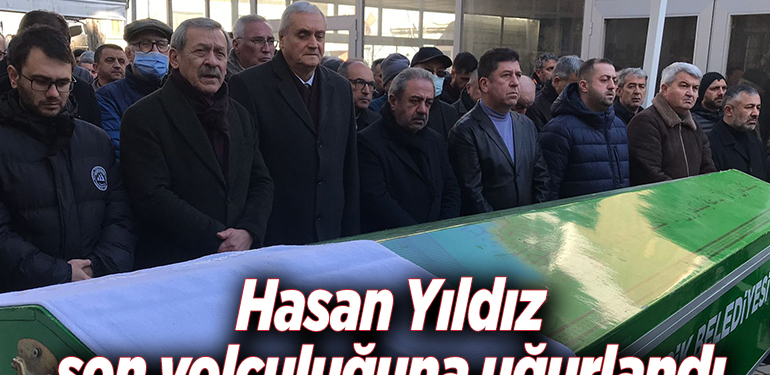 Hasan Yıldız son yolculuğuna uğurlandı