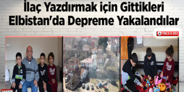 İlaç yazdırmak için gittikleri Elbistan'da depreme yakalandılar