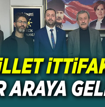 MİLLET İTTİFAKI BİR ARAYA GELDİ