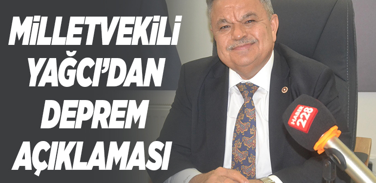 MİLLETVEKİLİ YAĞCI’DAN DEPREM BÜYÜKLÜĞÜNÜN AÇIKLAMASI