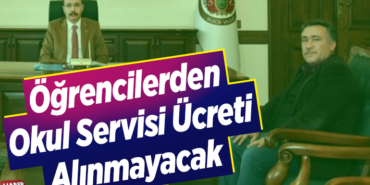 Öğrencilerden okul servisi ücreti alınmayacak