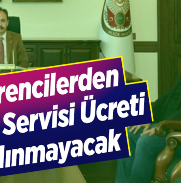 Öğrencilerden okul servisi ücreti alınmayacak