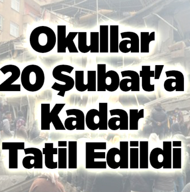 Okullar 20 Şubat'a kadar tatil edildi