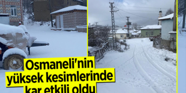 Osmaneli'nin yüksek kesimlerinde kar etkili olduK