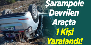 Şarampole Devrilen Araçta 1 Kişi Yaralandı!