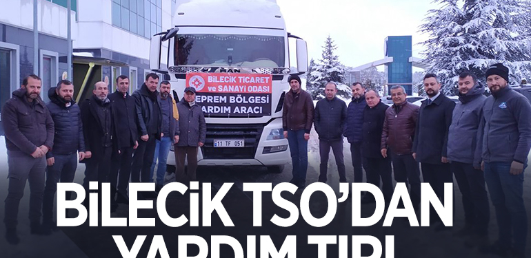 BİLECİK TSO’DAN DEPREM BÖLGESİNE YARDIM TIRI